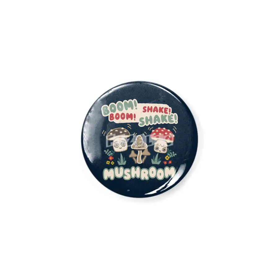Boom Boom Shake the Room - Kawaii Mushroom Cute Characters Rozet