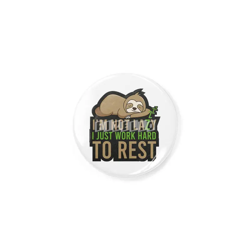I'm not lazy, I just work hard to Rest Rozet