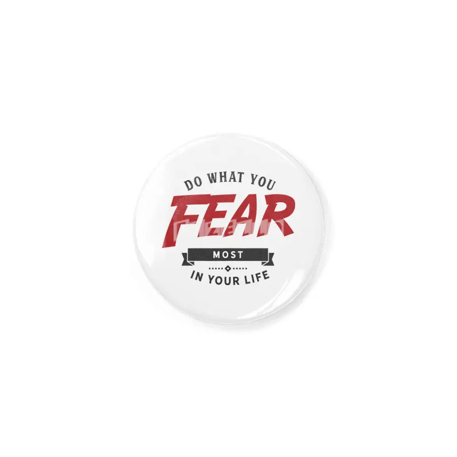 Do what you fear most in your life Rozet