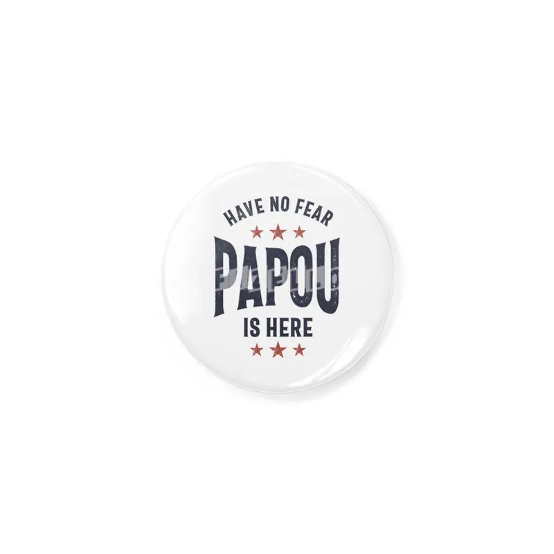 Have No Fear Papou Is Here | Father Grandpa Gift Rozet