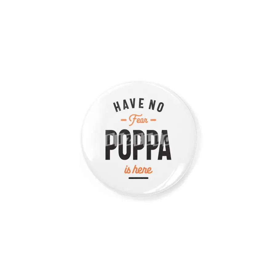 Have No Fear Poppa Is Here - Dad and Grandpa Rozet