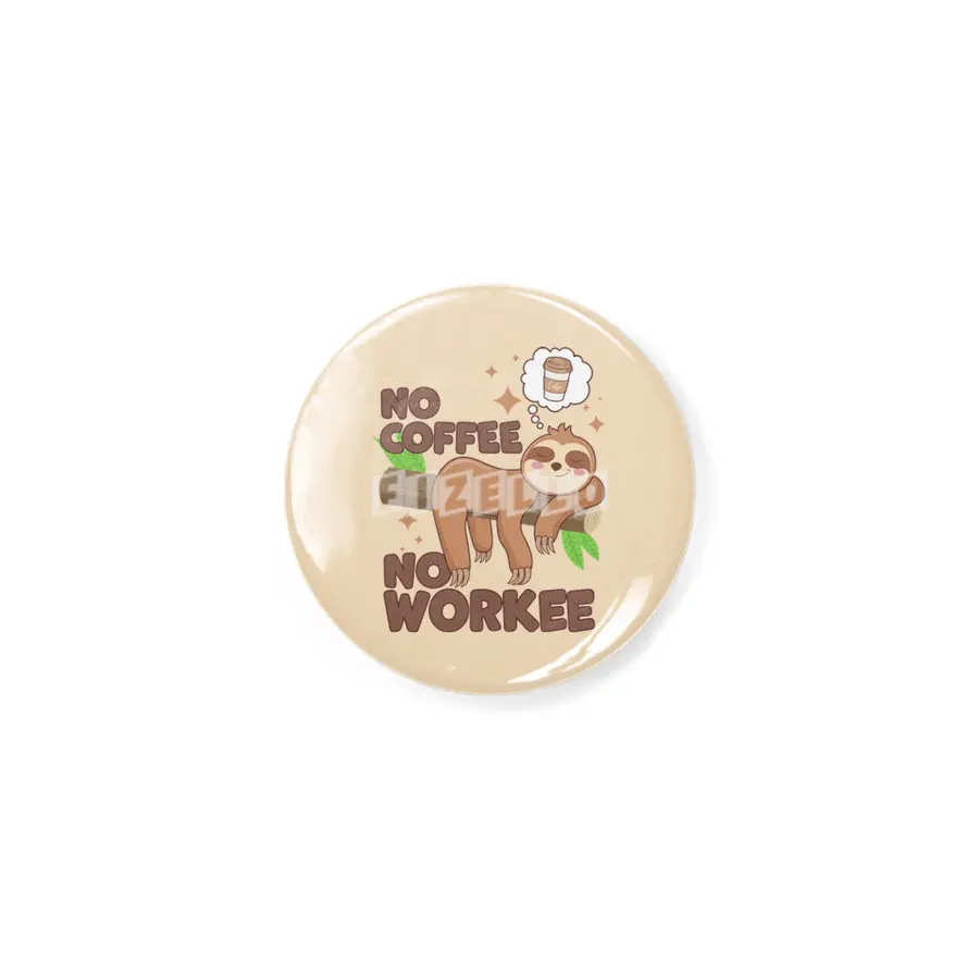 No Coffee No Workee Rozet