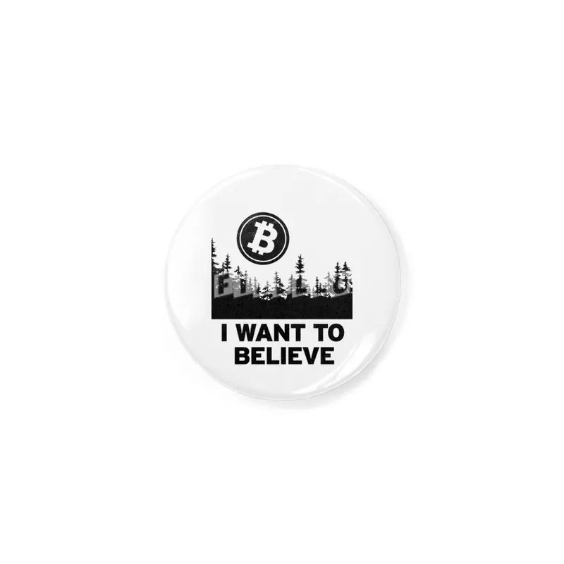 "I Want to Believe ..." - Bitcoin Shirt Design Rozet