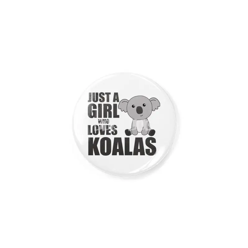 Just A Girl Who Loves Koalas Cute Koala Bear Rozet