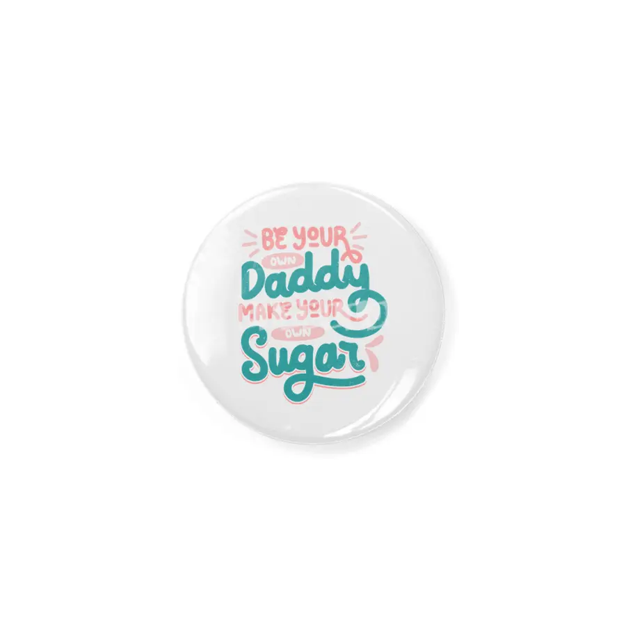 Be Your Own Daddy Make Your Own Sugar Rozet