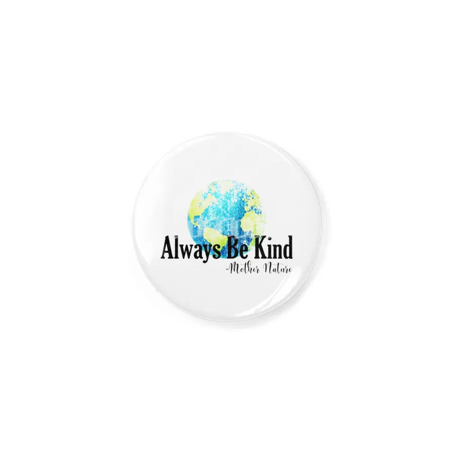 Always Be Kind - Mother Nature Rozet