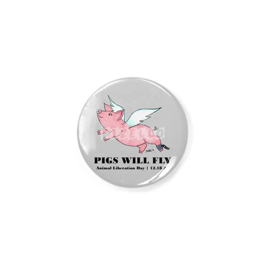 Pigs Will Fly - Animal Liberation Day 12-18-21 Rozet
