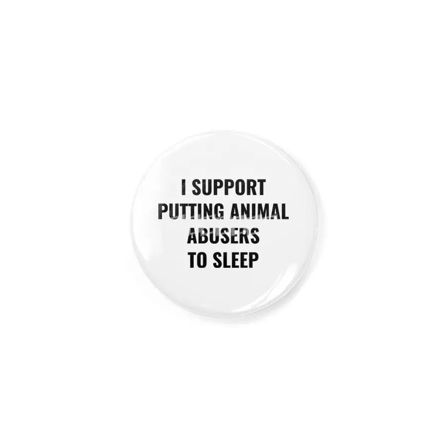 I support putting animal abusers to sleep Rozet