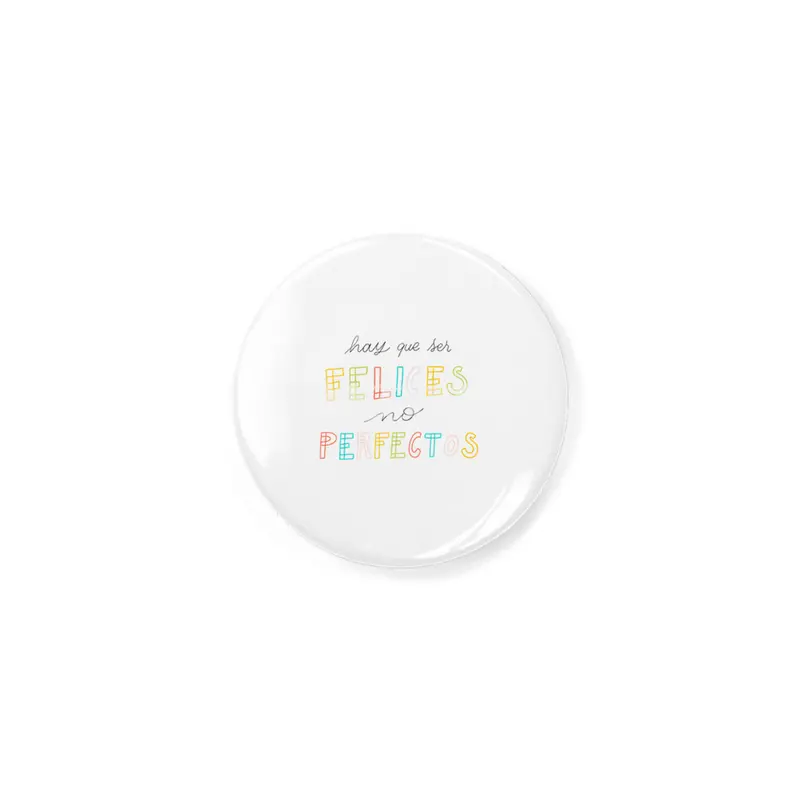 Hay que ser Felices, no perfectos - Spanish colorful Lettering Rozet