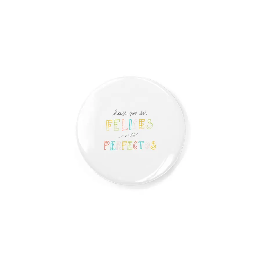 Hay que ser Felices, no perfectos - Spanish colorful Lettering Rozet