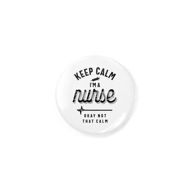 Keep Calm I'm A Nurse T Shirt Funny Heartbeat Rozet