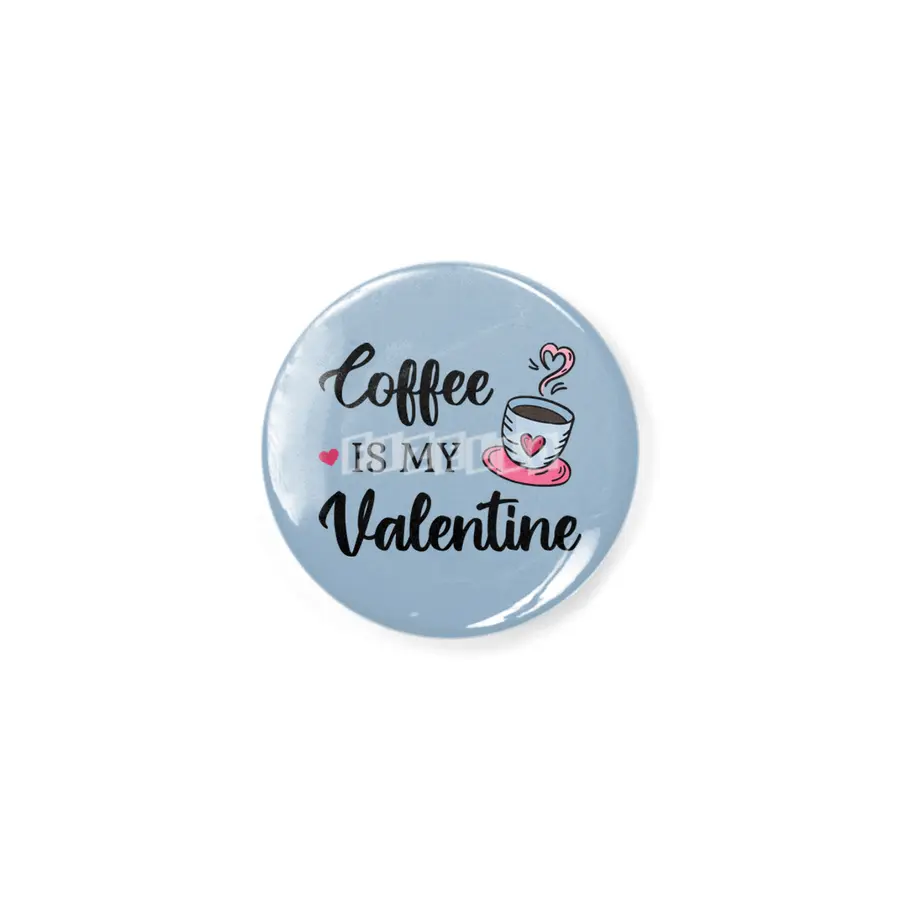 Coffee Is My Valentine Caffeine Lover III Rozet