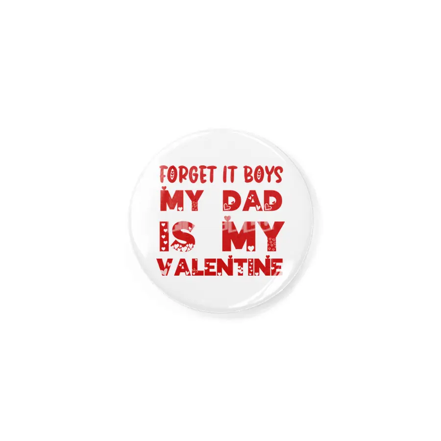 Forget it Boys My Dad is My Valentine Funny Gift Rozet