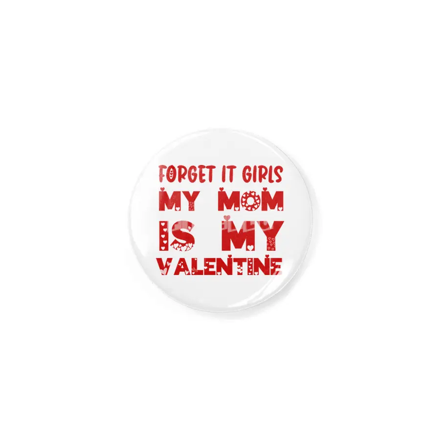 Forget it Girls My Mom is My Valentine Funny Gift Rozet