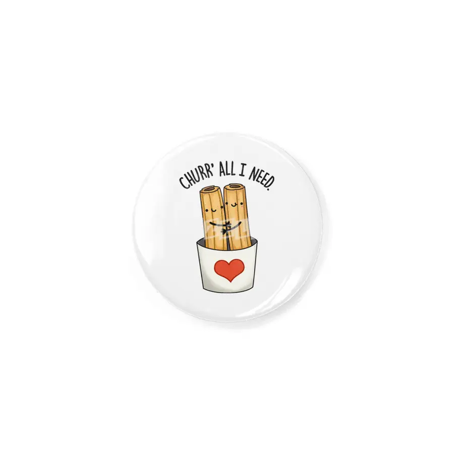 Churr All I Need Cute Churro Pun Rozet