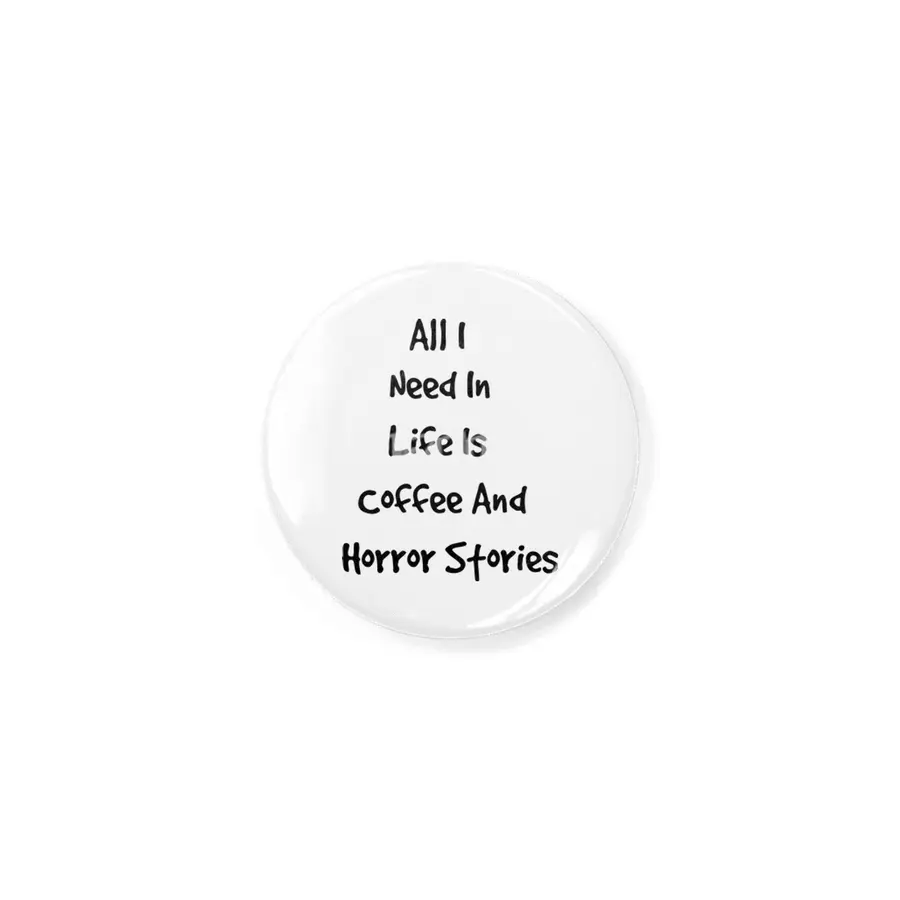 All I Need In Life Is Coffee And Horror Stories Rozet