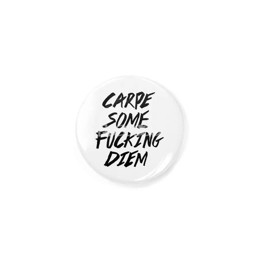 Carpe Some Fucking Diem Rozet