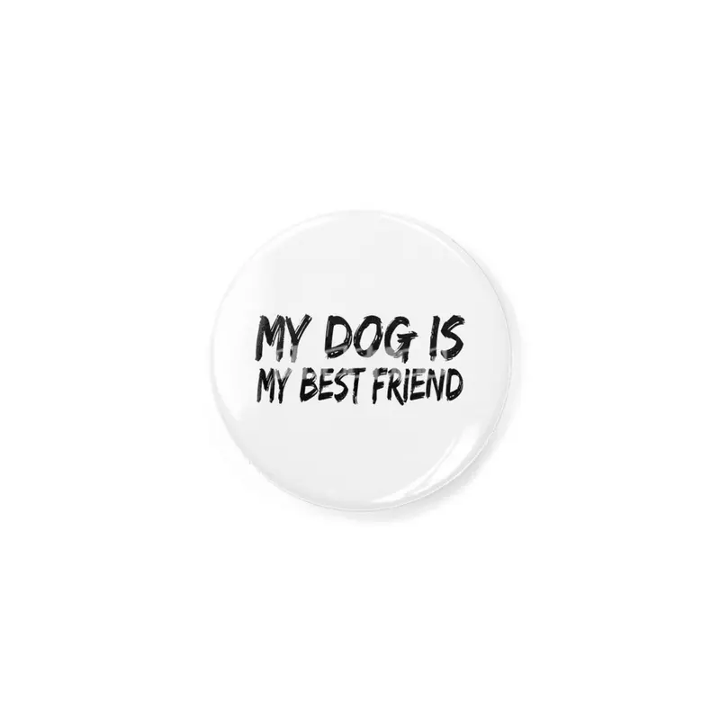 My dog is my best friend Rozet