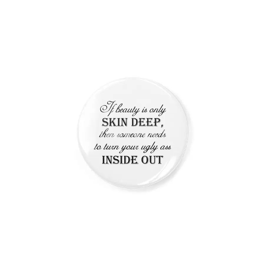Beauty Skin Deep - Black Lettering Rozet