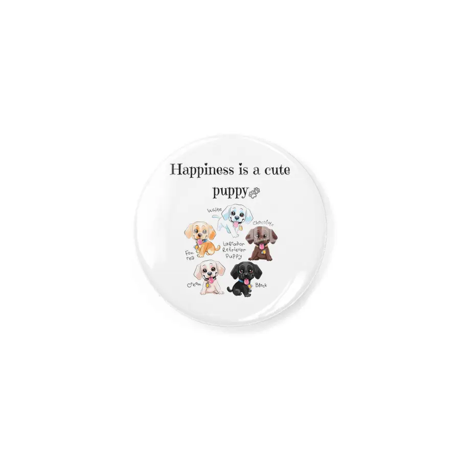 Happiness is a cute puppy Rozet