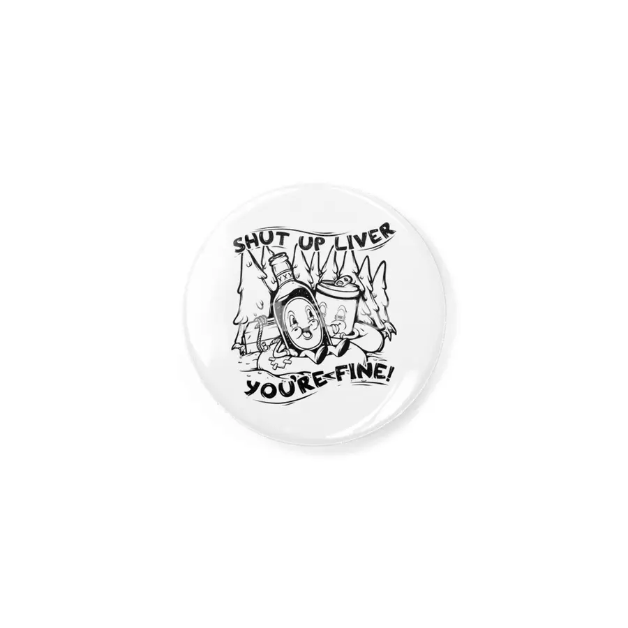 Shut Up Liver You're Fine Vintage Funny Drinking Rozet