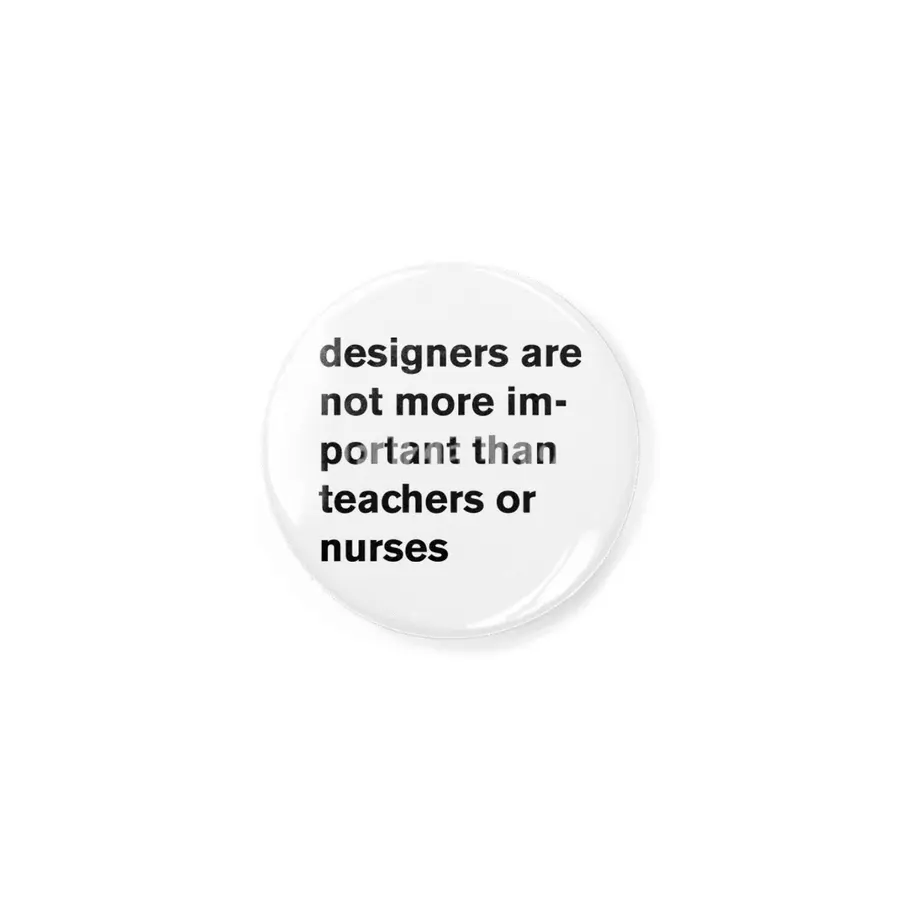 designers are not more important than teachers or nurses. Rozet