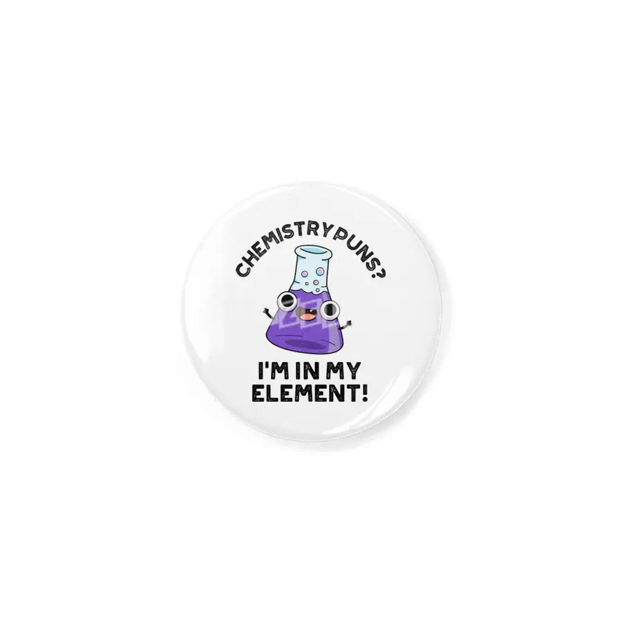 Chemistry Puns I'm In My Element Cute Chemical Pun Rozet