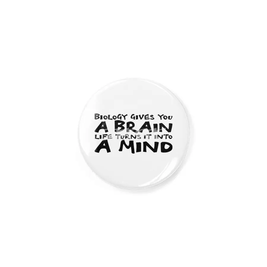 Biology gives you a brain. Life turns it into a mind in black Rozet
