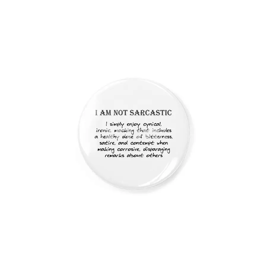 Not Sarcastic - Black Lettering Rozet