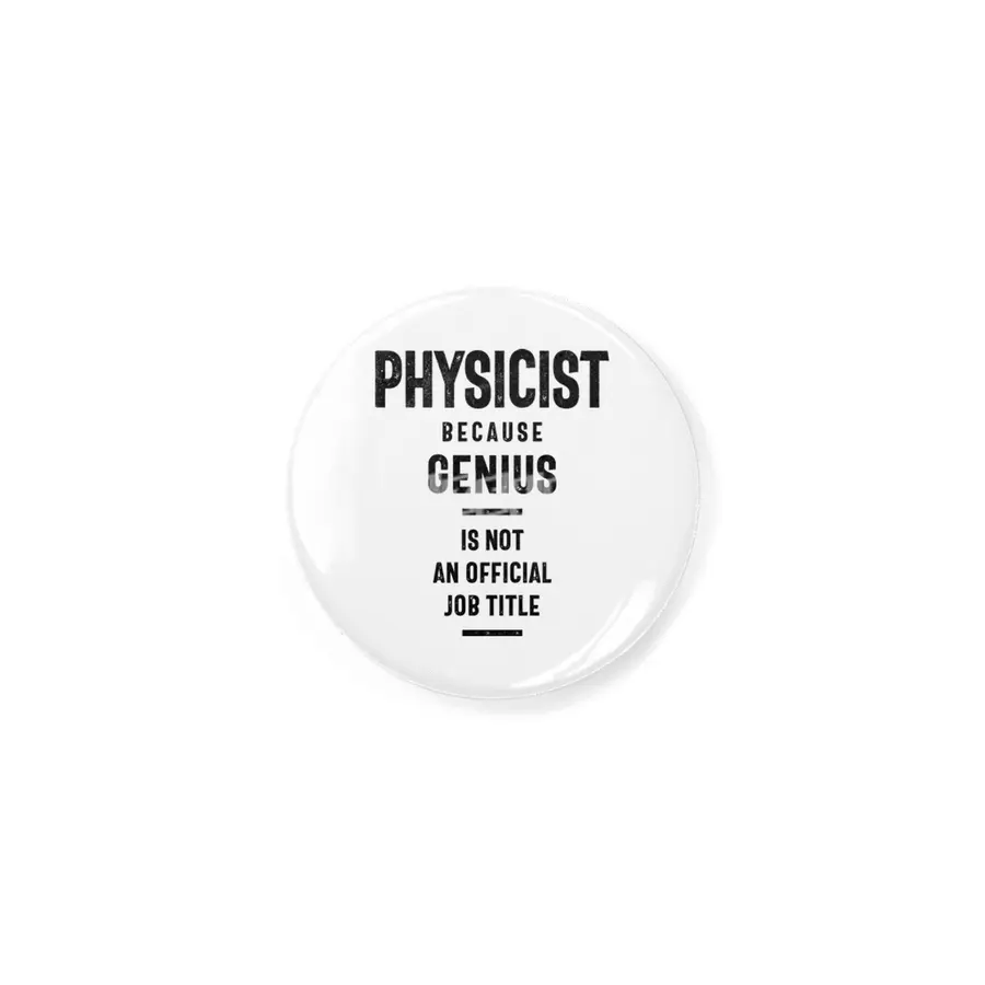 Physicist Because Genius - Job Title Gift Rozet