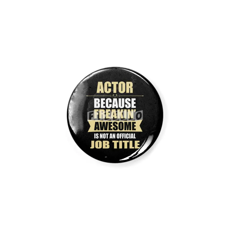 ACTOR Because Freakin  Awesome Isn t A Job Title Rozet
