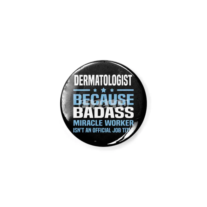 dermatologist because badass miracle worker is not an official job title dad Rozet