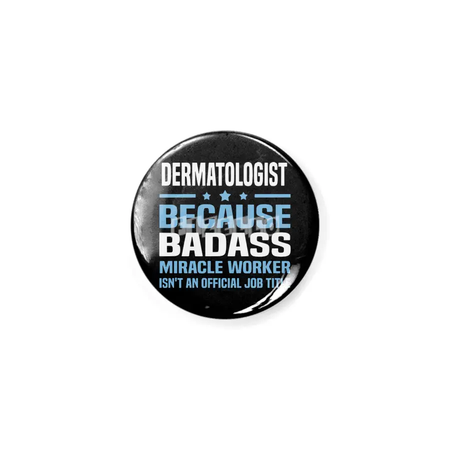dermatologist because badass miracle worker is not an official job title dad Rozet