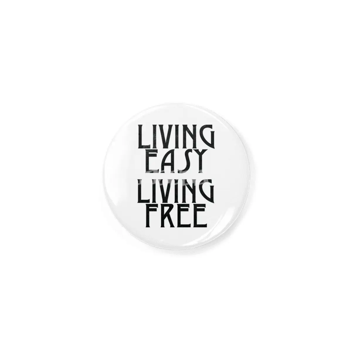 Living easy; living free Rozet