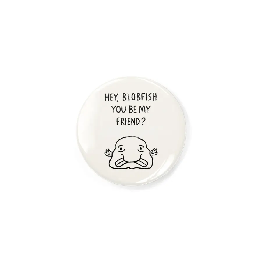 Hey, Blobfish you be my friend? Rozet