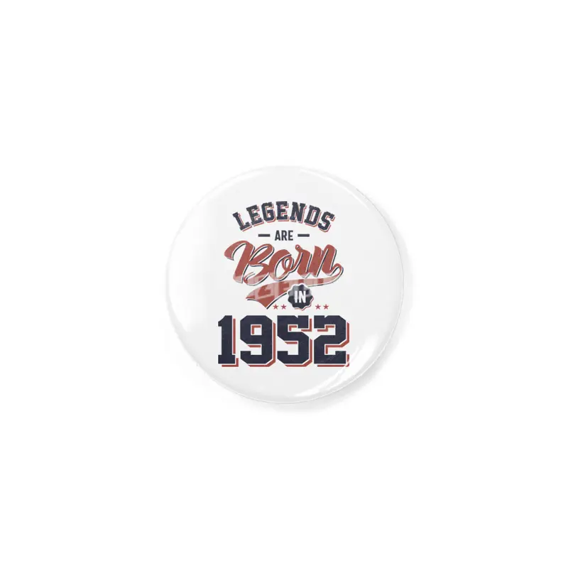 Legends Are Born in 1952 Birthday Gift Rozet