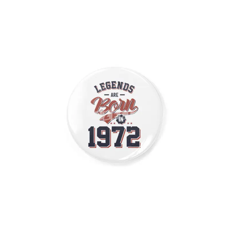 Legends Are Born in 1972 Birthday Gift Rozet