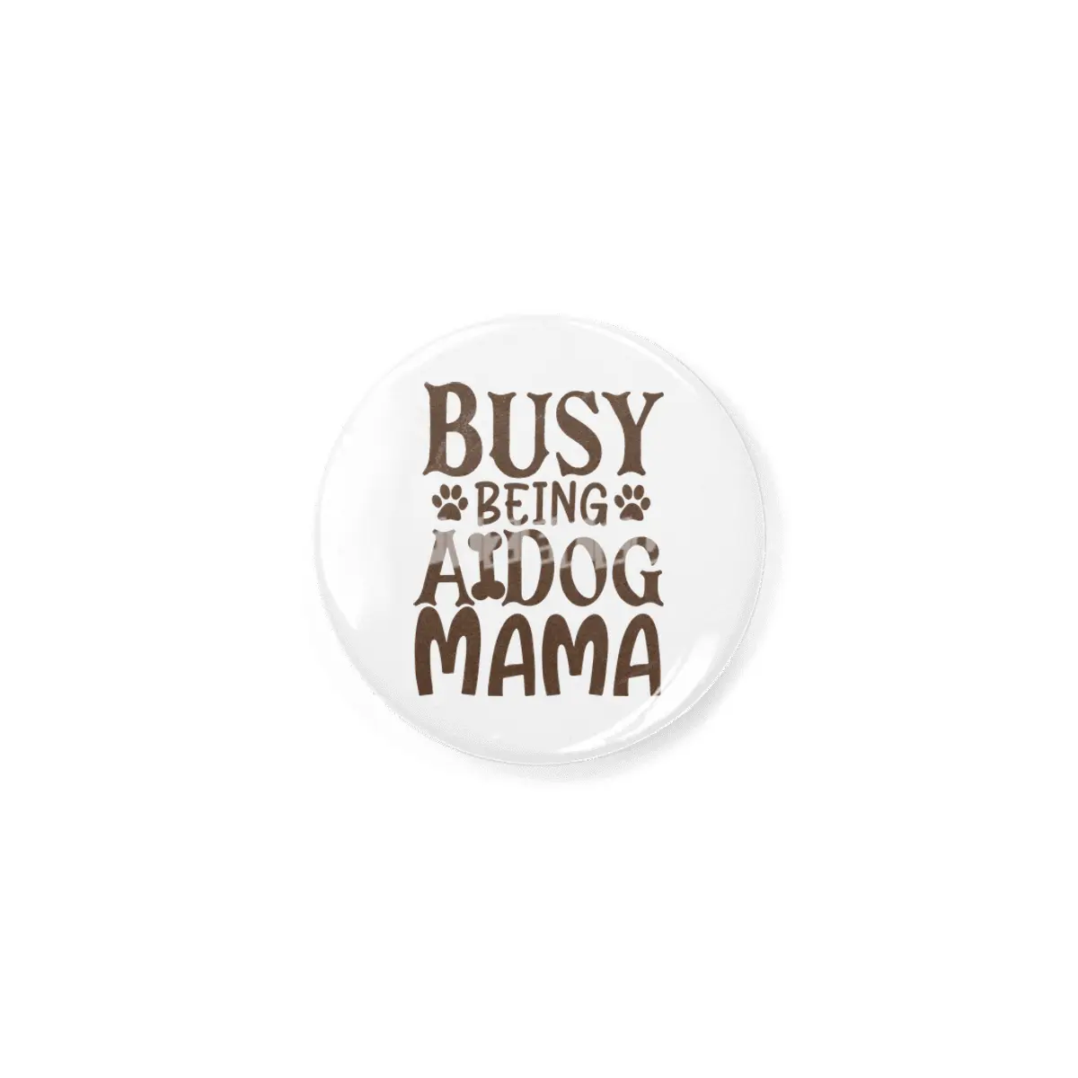 Busy Being A Dog Mama Rozet
