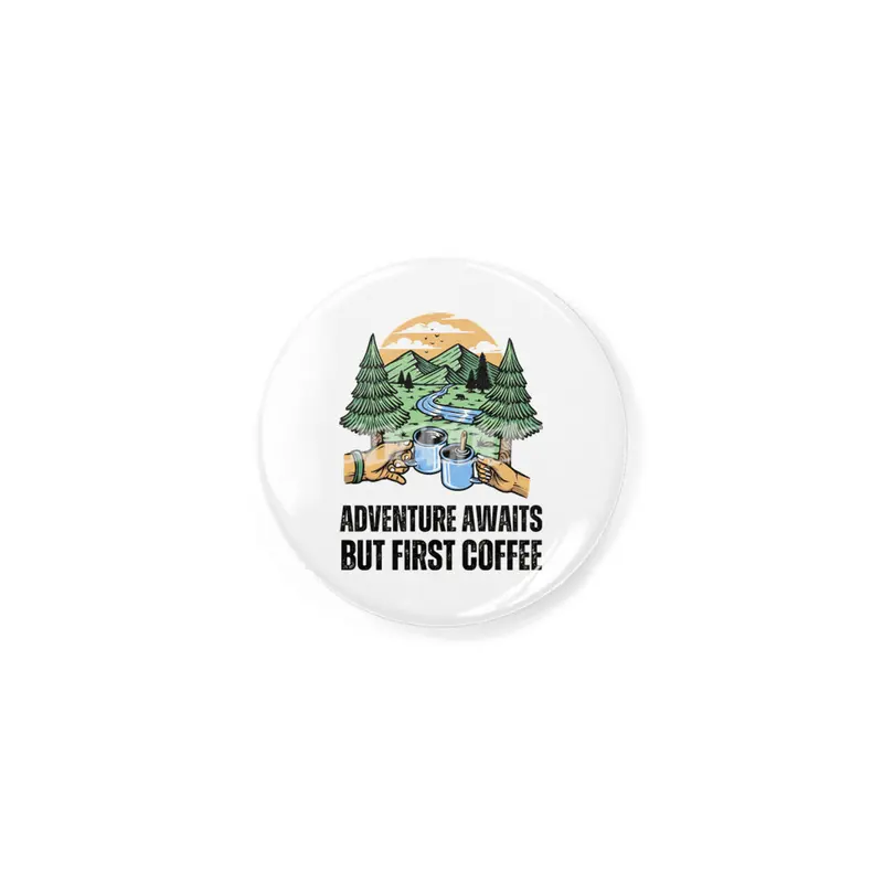Adventure Awaits, But First Coffee Rozet