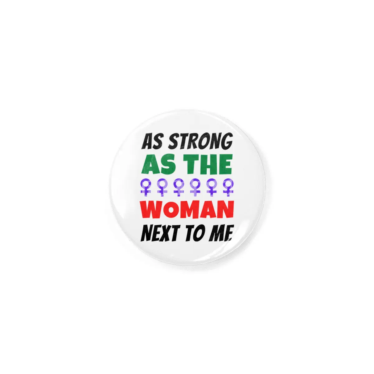 As Strong As The Woman Next To Me Rozet