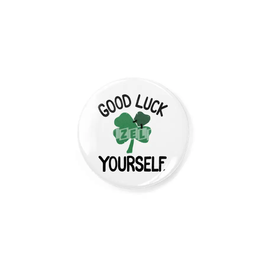 GOOD LUCK YOURSELF Rozet