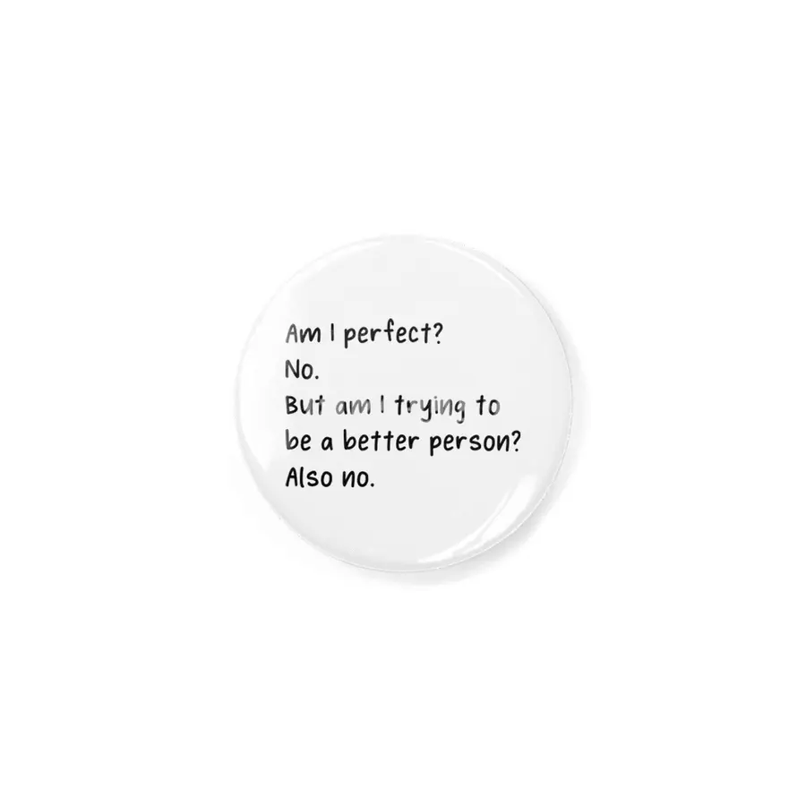 Am I Perfect No Trying To Better Person? Rozet