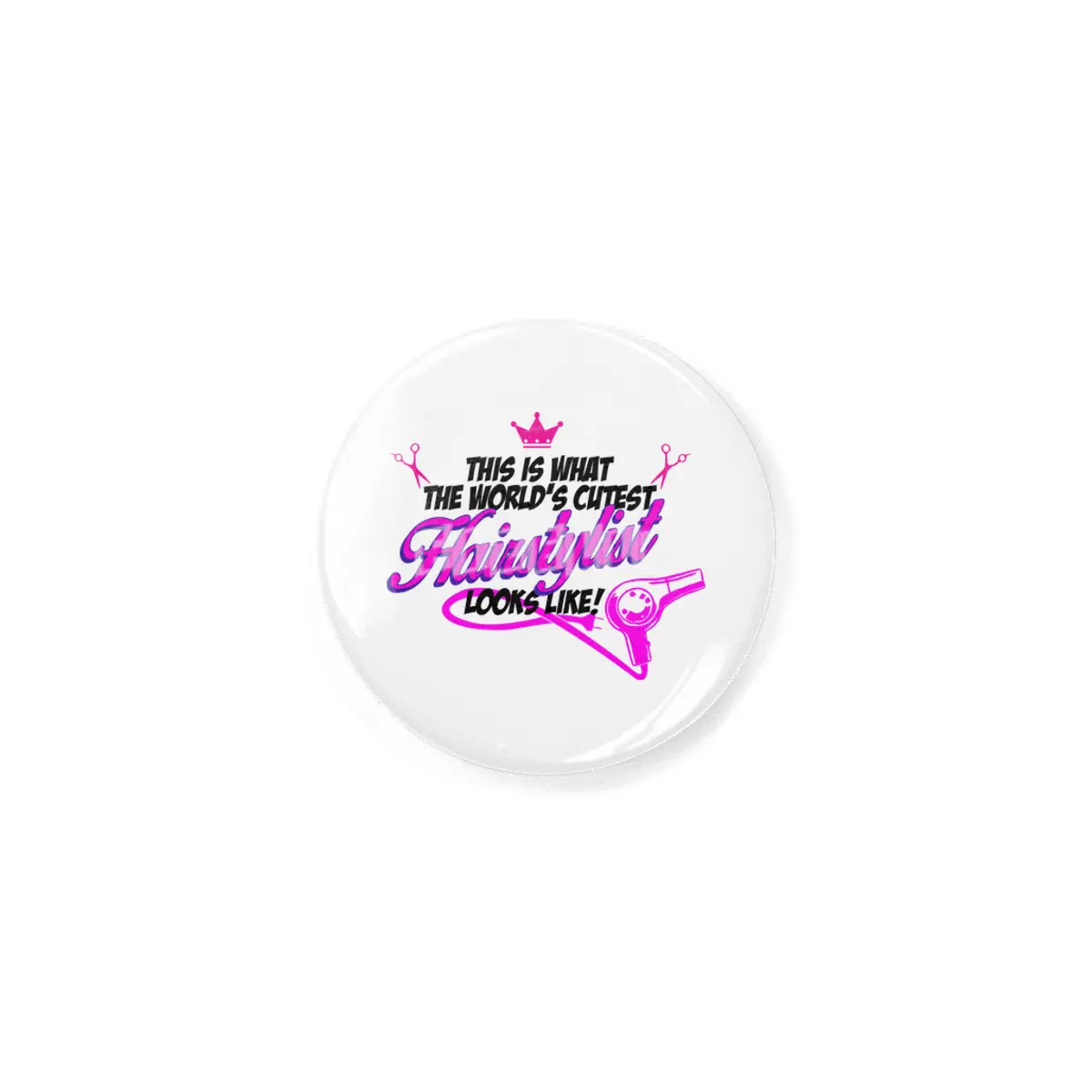 Hairdresser, Hairstylist, Barber, Funny Saying Rozet