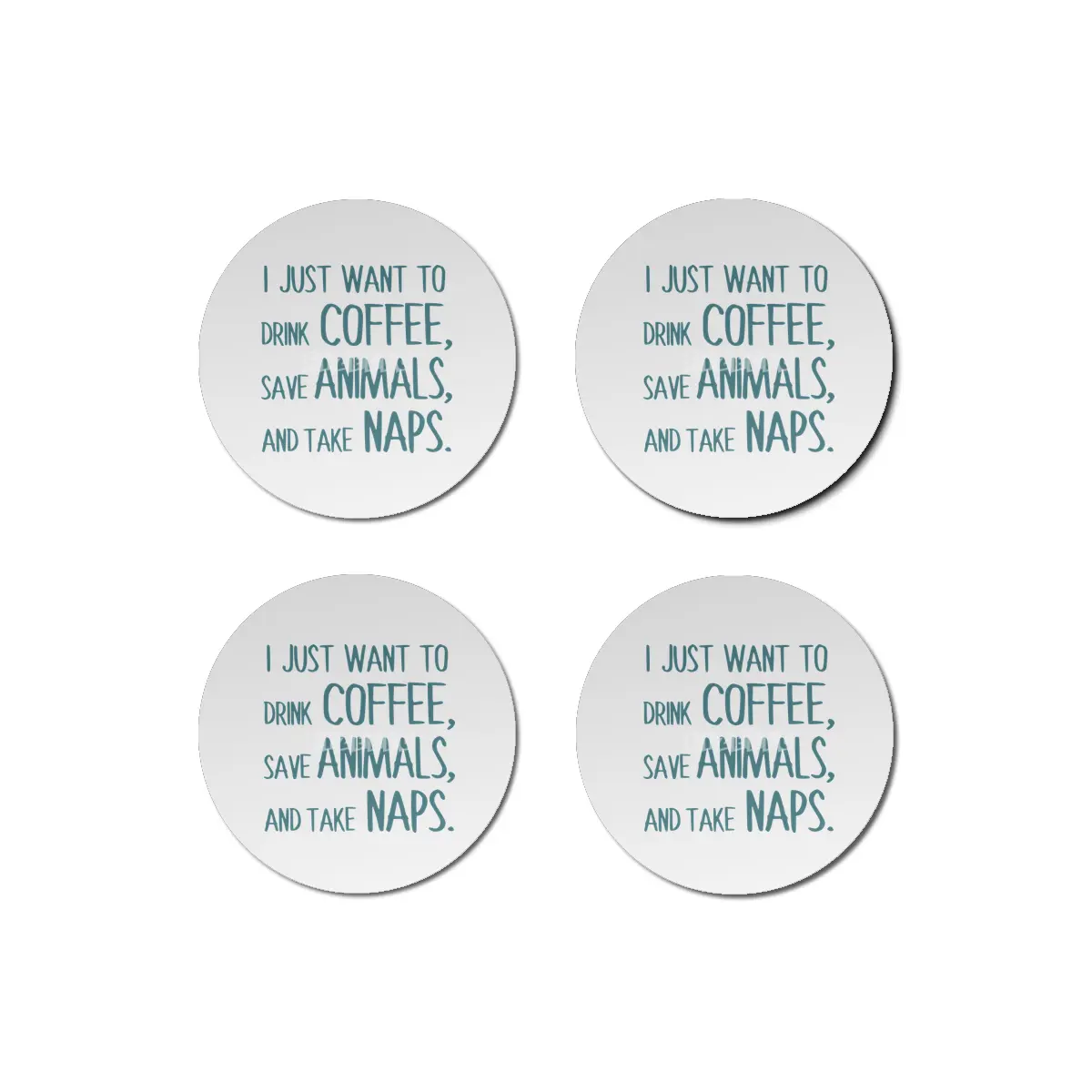 I Just Want To Drink Coffee, Save Animals, And Take Naps Bardak Altlığı