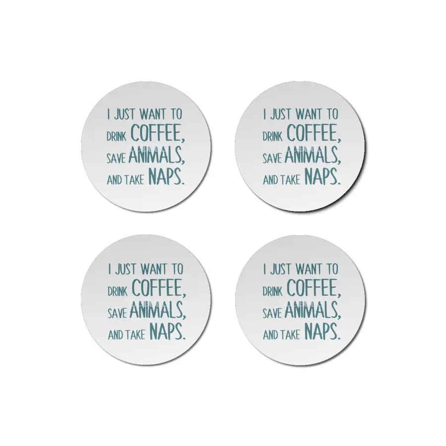 I Just Want To Drink Coffee, Save Animals, And Take Naps Bardak Altlığı