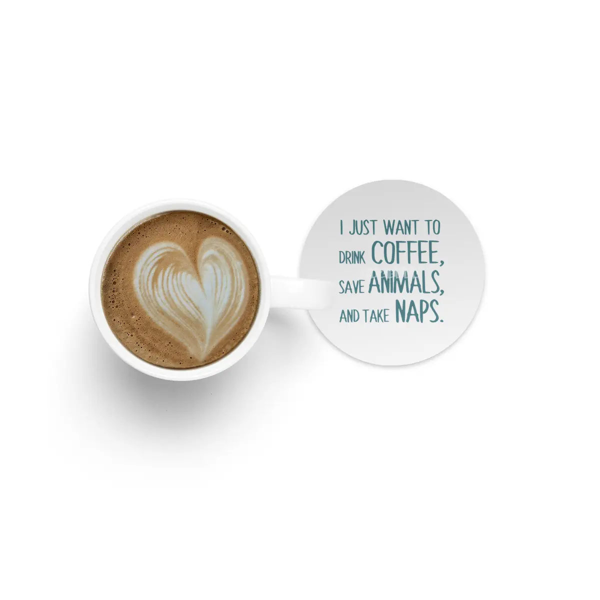 I Just Want To Drink Coffee, Save Animals, And Take Naps Bardak Altlığı