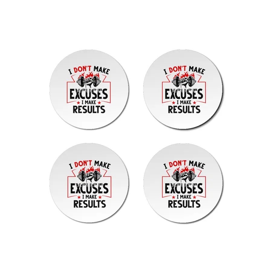 I DON'T MAKE EXCUSES- I MAKE RESULTS Bardak Altlığı