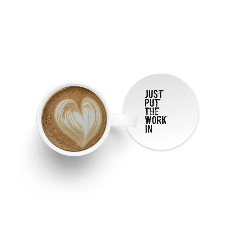 Just Put The Work In (black text) Bardak Altlığı