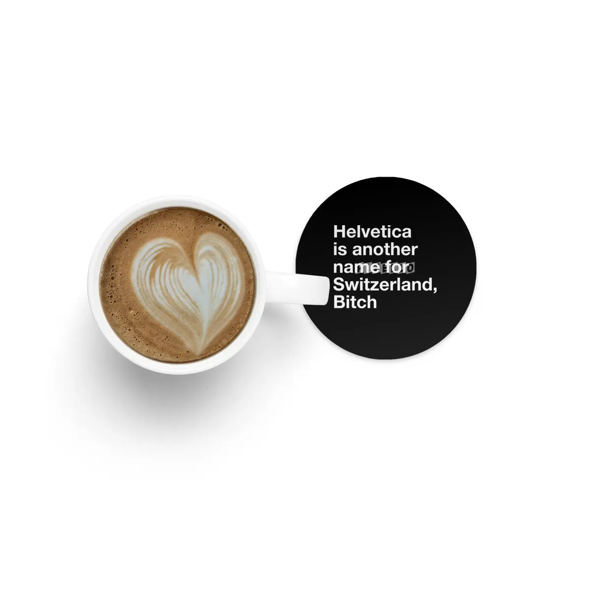 Helvetica, Bitch Bardak Altlığı