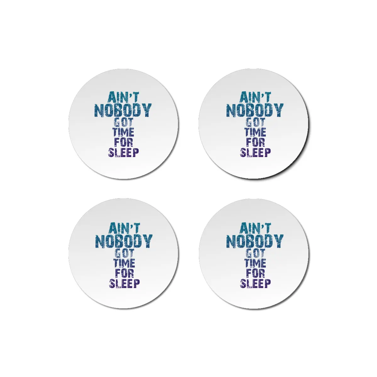 AIN'T NOBODY GOT TIME FOR SLEEP Bardak Altlığı